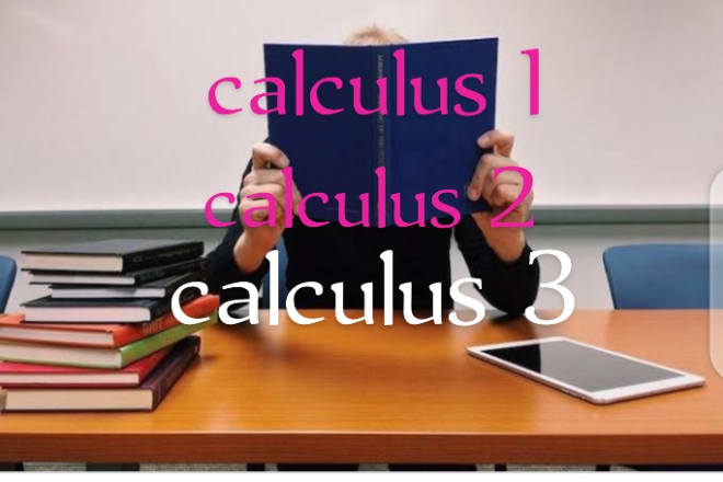 I will help you in calculus 1 2 3, and pre calculus