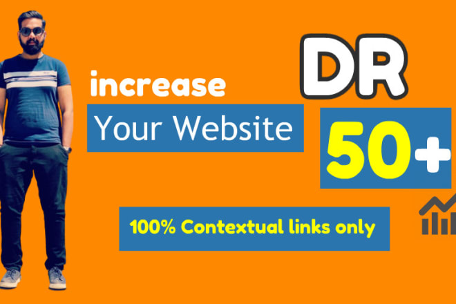 I will increase your website DR 50 high DR contextual backlinks