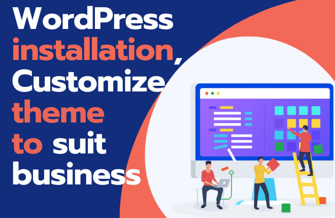 I will install wordpress setup theme, customize it to suit business