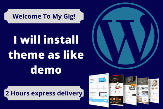 I will install wordpress theme and setup like demo