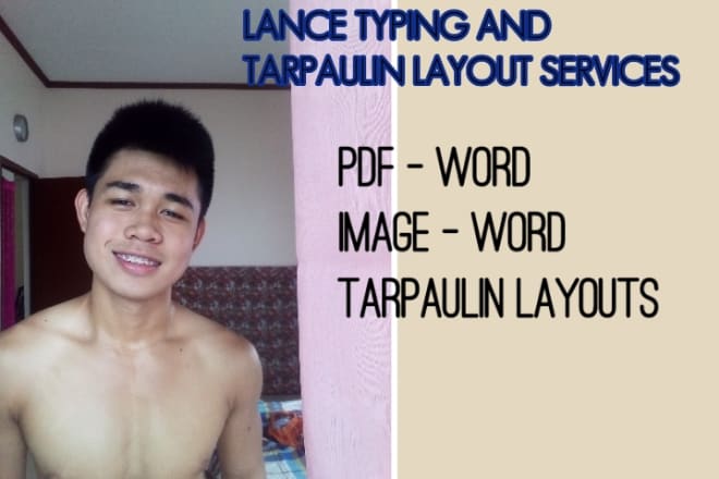 I will lance typing and tarpaulin layout services