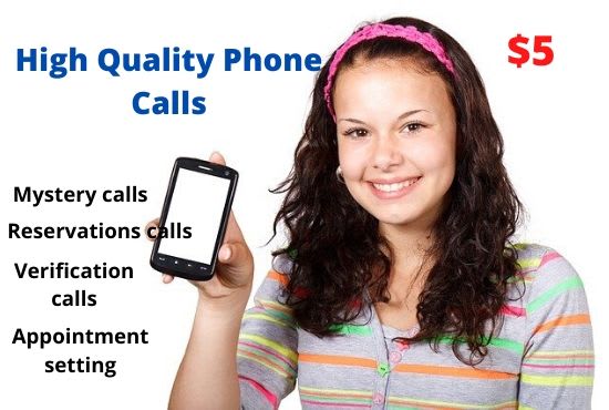 I will make high quality professional phone calls for you