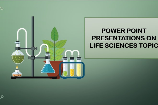 I will make power point presentations and posters on topics related to biology