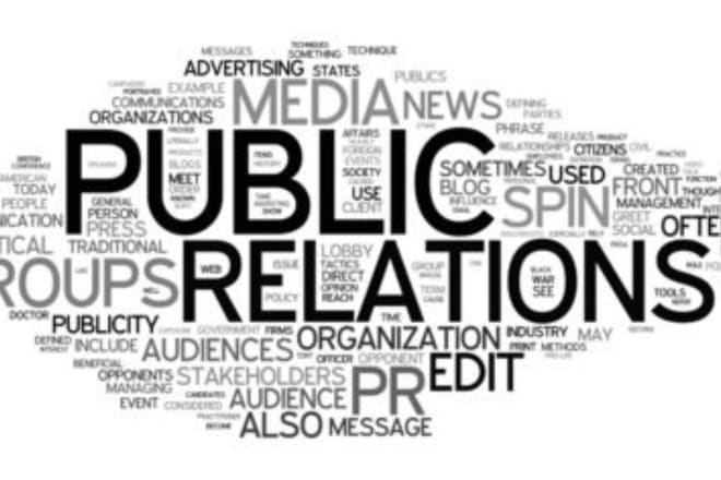 I will manage public relation, press release, media outreach