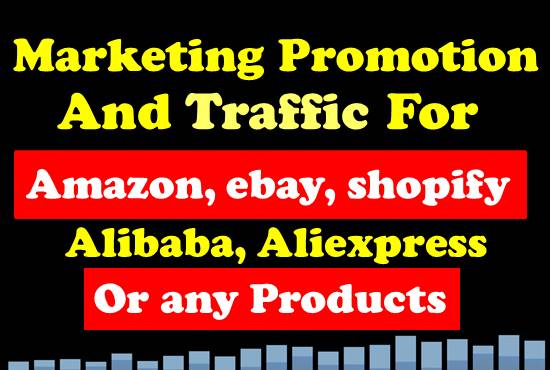 I will marketing promotion for shopify amazon ebay alibaba aliexpress brands products