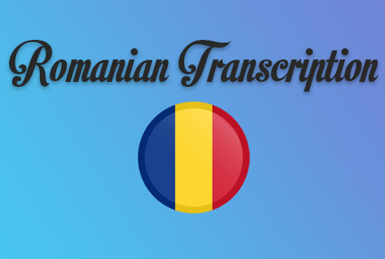 I will offer professional transcript services romanian