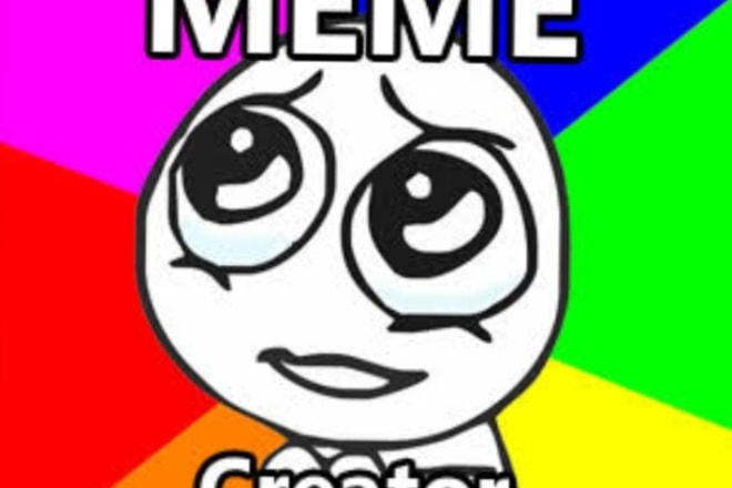 I will personal customized meme creator