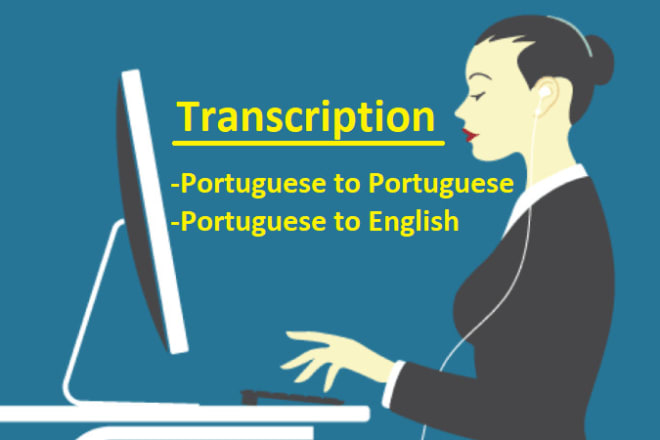 I will portuguese transcriptions and translations for english