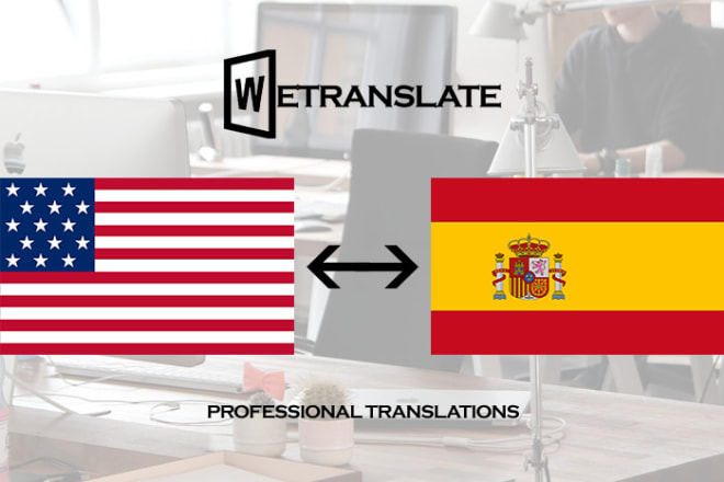 I will professionally translate english to spanish and spanish to english