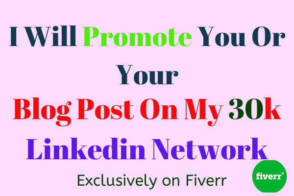 I will promote you or your blog post on my 30k plus linkedin network