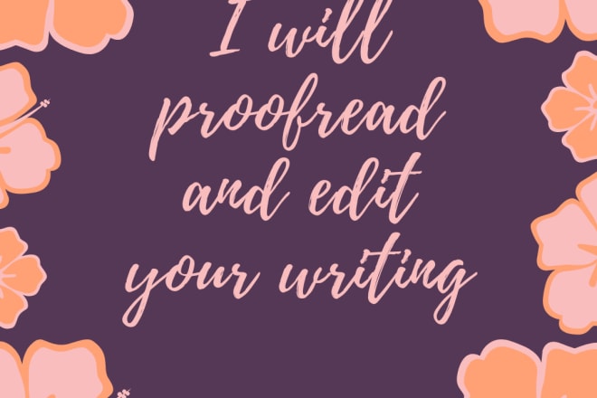 I will proofread and edit your writing including erotica or romance