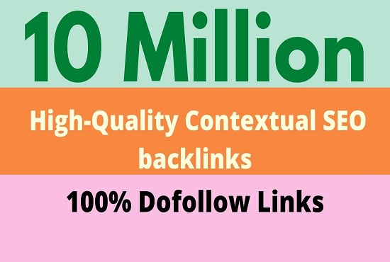 I will provide 10 million high quality contextual SEO backlinks