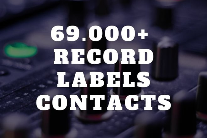 I will provide a list of 69000 music record labels