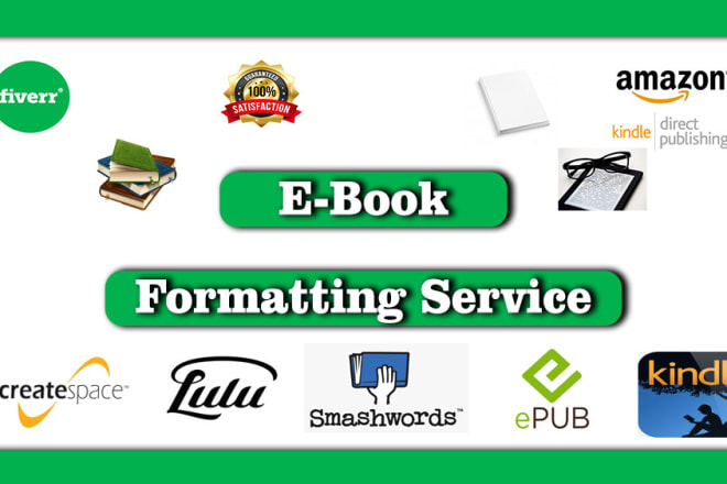 I will provide book formatting for kindle, lulu, createspace, smashwords, and ibook