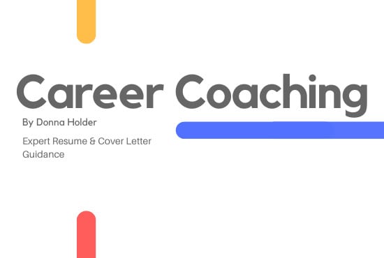 I will provide career coaching, resume and cover letter guidance