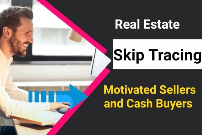 I will provide real estate motivated seller,cash buyer and skip tracing with tloxp