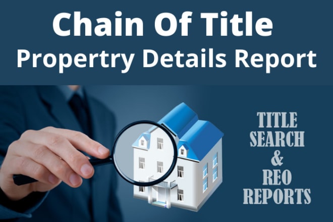 I will provide you title search, chain report service for your property