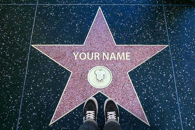 I will put your name on a hollywood walk of fame