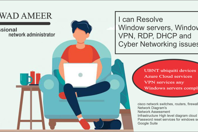 I will resolve window servers, windows 10, VPN, rdp, dhcp and cyber networking issues