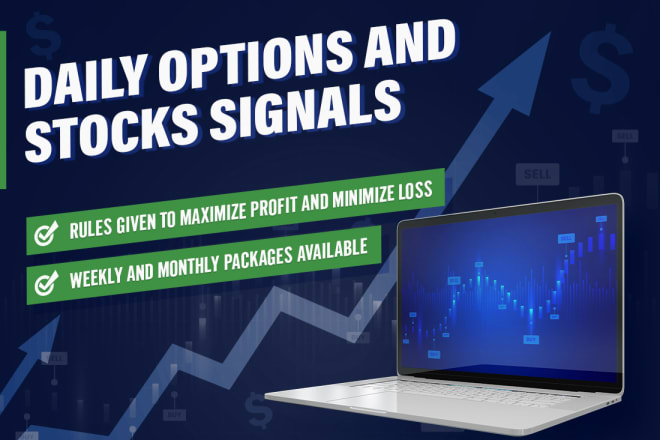 I will send you stock and options signals, day trading