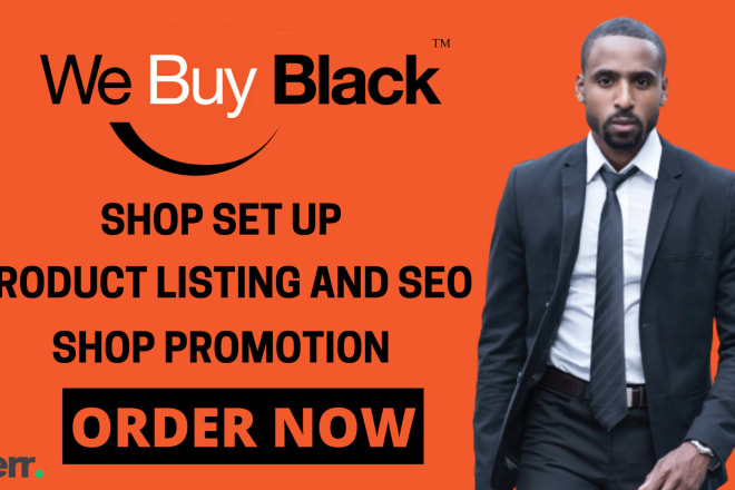 I will set up we buy black shop, we buy black product listing, seo, promotion