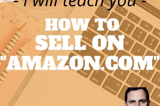 I will teach you how to sell on amazon