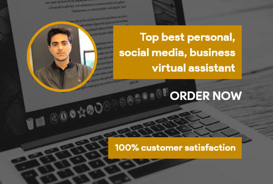 I will top best personal, social media, business virtual assistant