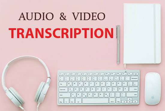 I will transcribe audio and do video transcription in any language