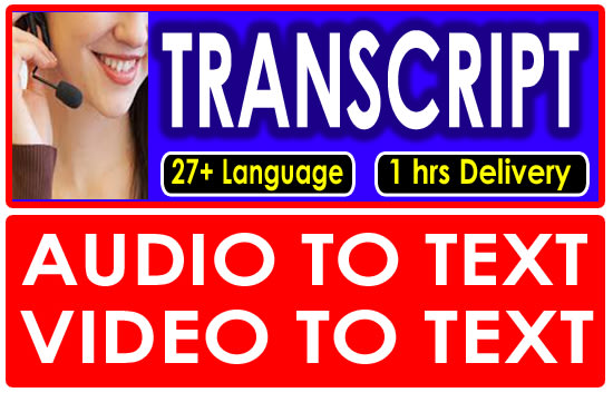 I will transcribe audio and video transcription 27 plus languages