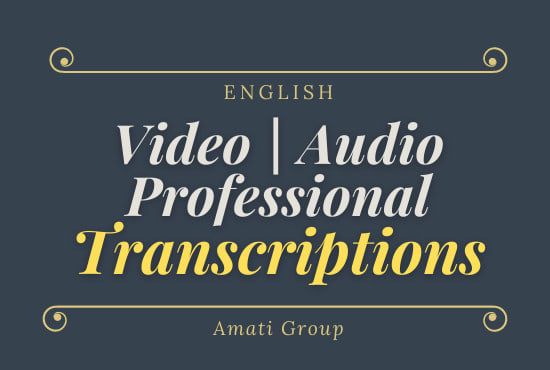 I will transcribe video and audio files in english clean or true verbatim