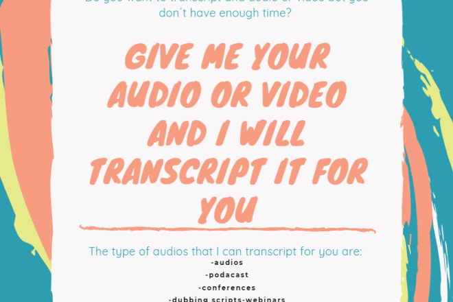 I will transcript an audio or a video without just copypasting