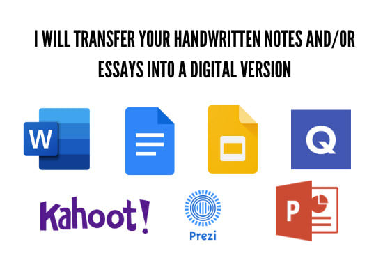I will transfer your handwritten notes or essays into a digital version