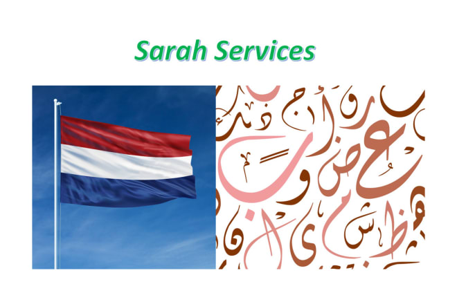 I will translate dutch texts to arabic and vise versa