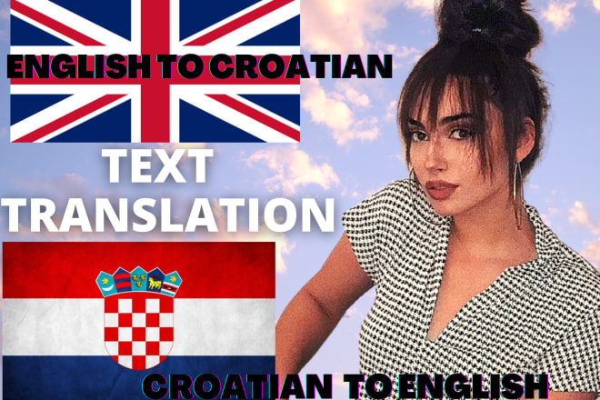 I will translate english text to croatian and vice versa