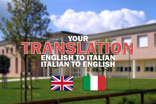 I will translate english to italian and italian to english