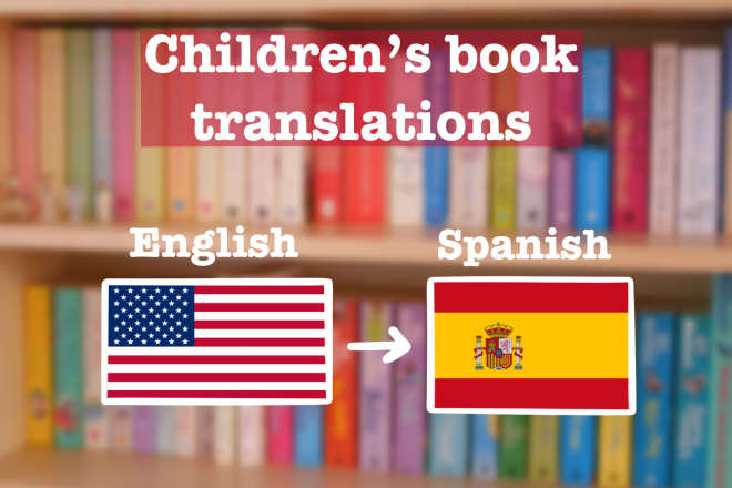 I will translate english to spanish your childrens book