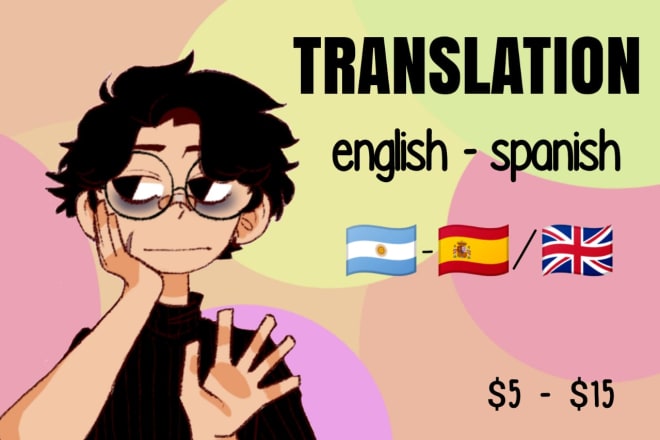 I will translate from spanish to english or vice versa