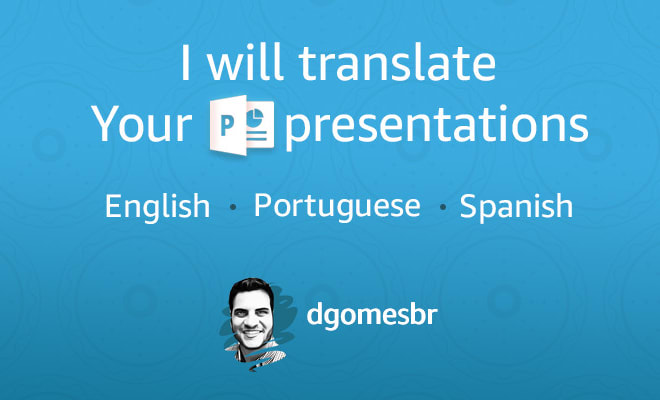 I will translate your powerpoint presentations and marketing ads