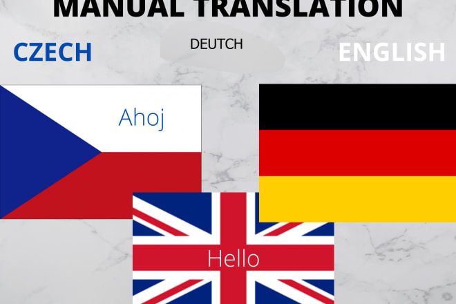 I will translating czech, deutsch, english for lowest price