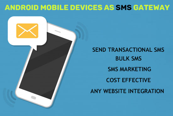 I will turn your android mobile device as SMS gateway