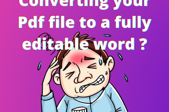 I will turn your pdf files to a fully editable word document