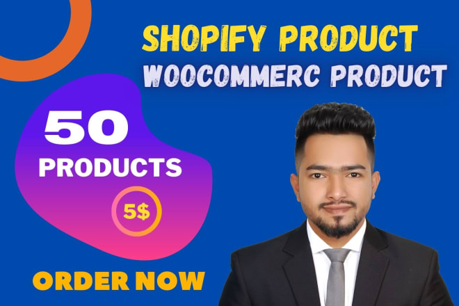 I will upload products, product upload,in your woocommerce or shopify store
