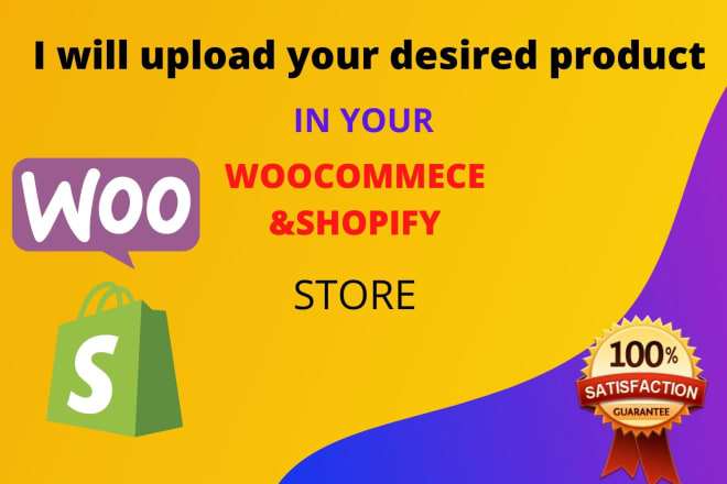 I will upload your desired product in woocommerce and shopify store