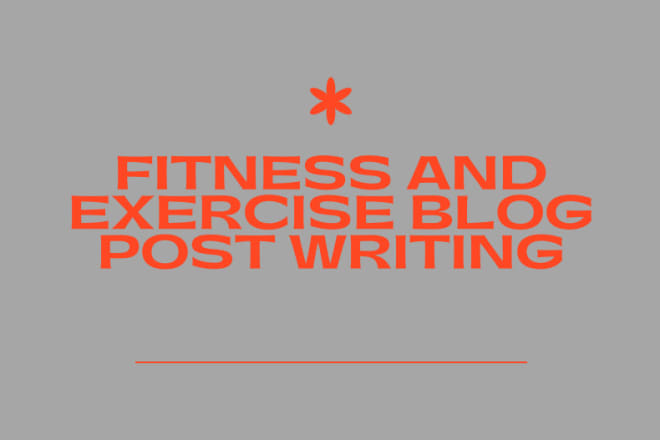 I will write a 500 word blog post for you in the fitness niche