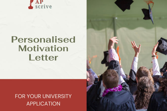 I will write a motivation letter for your university application