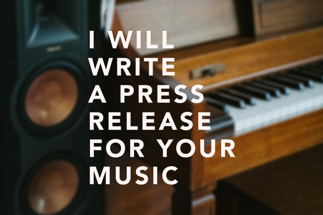 I will write a press kit or press release for your music