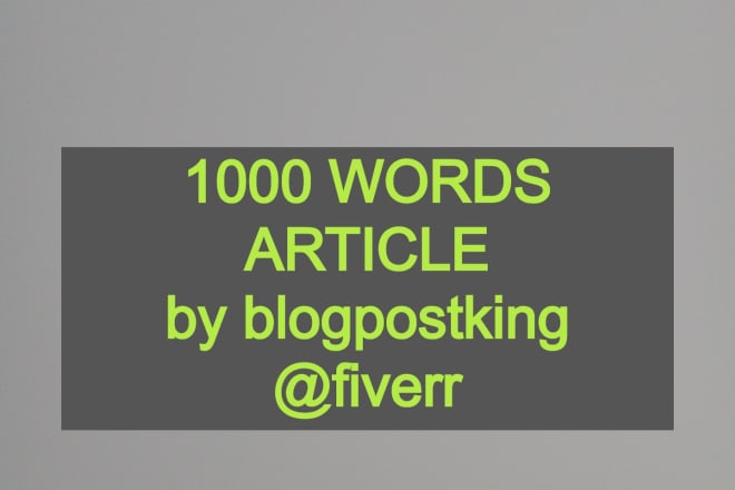 I will write a unique 1000 words article for you