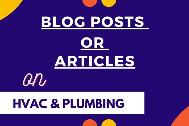 I will write articles on hvac, plumbing, and construction