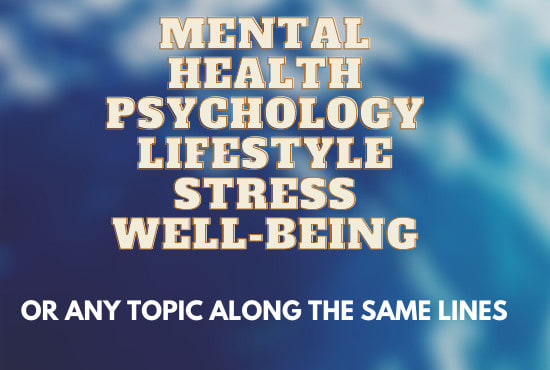I will write best psychology, mental health, fitness articles blogs
