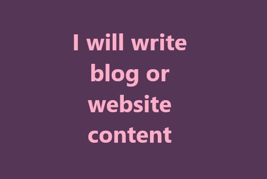 I will write blog or website content